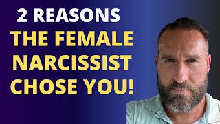 2 Reasons The Female Narcissist Chose You [upl. by Herschel766]