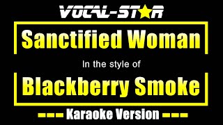 Sanctified Woman Karaoke  Blackberry Smoke Karaoke Version [upl. by Yerhpmuh]