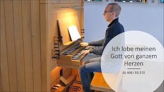 Ich lobe meinen Gott von ganzem Herzen GL 400  EG 272 [upl. by Lleryt]