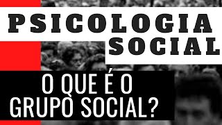 O QUE É O GRUPO SOCIAL  PSICOLOGIA SOCIAL 06 [upl. by Attenat]