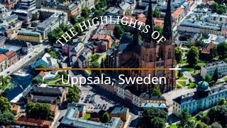 The Highlights of Uppsala Sweden [upl. by Beatrix]