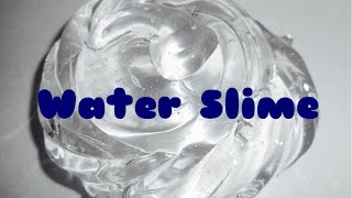 How to make 1 ingredient Water SLIME [upl. by Takeo]