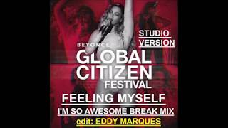 Beyoncé  Feeling Myself  Im so Awesome Break Mix Studio Version edit Eddy Marques [upl. by Ferrand]