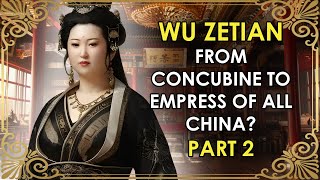 PART 2  The Concubine Who Became Chinas ONLY Empress Regnant  Wu Zetian [upl. by Hainahpez]