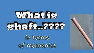 004 What is What is Shaft use in mechanical field [upl. by Wat]