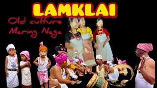 LAMKLAI  old culture Maring Naga  Taoramphai maring village 2nd oct 2024 [upl. by Itoyj]