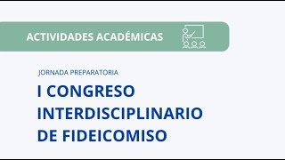 Jornada preparatoria del “I CONGRESO INTERDISCIPLINARIO DE FIDEICOMISO” [upl. by Netsirhk904]