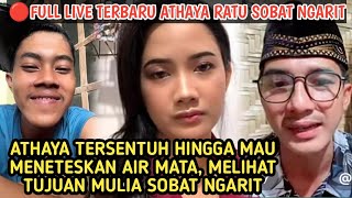 ATHAYA TERSENTUH HINGGA MAU MENANGIS❗MELIHAT TUJUAN MULIA SOBAT NGARIT [upl. by Eiveneg888]