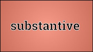 What Substantive Means [upl. by Neveda]