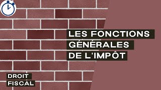 Les Fonctions Générales de lImpôt  Droit Fiscal [upl. by Nalhsa]