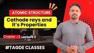 Atomic Structure Cathode Rays and Its Properties Part 2  Chapter 2  Class 11th  Lecture 3 [upl. by Kliber]