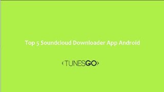 Top 5 Soundcloud Downloader App Android  TunesGo [upl. by Rhys]