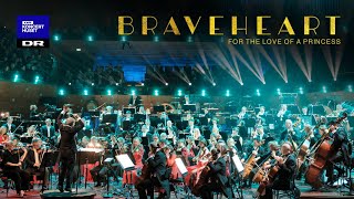 Braveheart  For The Love of a Princess  Danish National Symphony Orchestra live [upl. by Serles826]