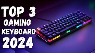 Best Gaming Keyboard 2024  Top 3 Best Gaming Keyboard Review [upl. by Akilat]