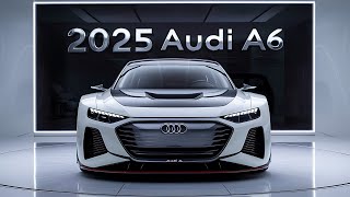 2025 Audi A6 The Luxury Sedan with Unmatched Style and Power [upl. by Shedd]