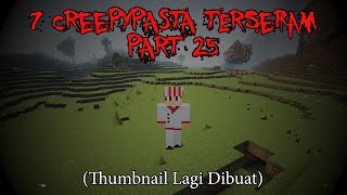 7 Creepypasta TERANEH amp TERSERAM di Minecraft Part 25‼️3 Jumpscare [upl. by Mcripley]