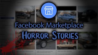 3 Horrifying TRUE Facebook Marketplace Horror Stories [upl. by Dazhehs]