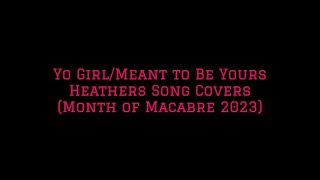 Month of Macabre 2023 Yo GirlMeant to Be Yours Heathers Song Covers [upl. by Anawot]