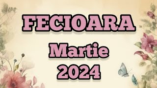 FECIOARA  Martie 2024 🌸 Vei avea parte de ceva nou si pozitiv [upl. by Arleta]