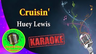 Karaoke Cruisin Huey Lewis Karaoke Now [upl. by Diane-Marie852]