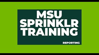 Reporting  MSU Sprinklr Training [upl. by Beaumont]