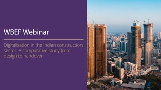 WBEF Webinar 2024 Digitalisation in Indian construction A study from design to handover [upl. by Aribold483]