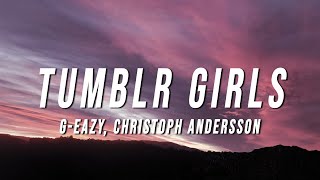 GEazy  Tumblr Girls Lyrics ft Christoph Andersson [upl. by Armalla]