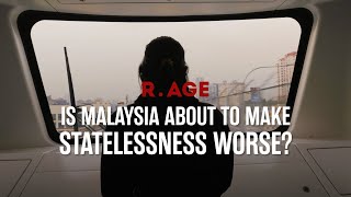 Is Malaysia about to make statelessness worse  RAGE Documentary [upl. by Mogerly359]