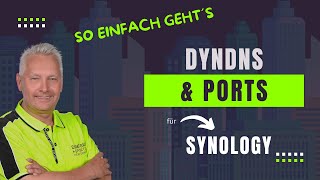 DynDNS mit Synology und Portfreigaben  So kommst Du über das Internet auf Deine Synology drauf [upl. by Sasnett]