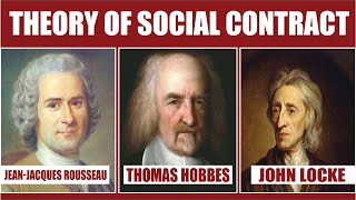 Theory of Social Contract  Thomas Hobbes  John Locke  JJ Rousseau Complete [upl. by Dnana]