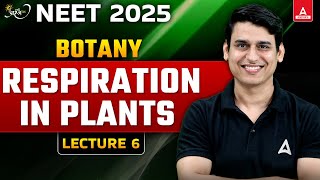 RESPIRATION IN PLANTS CLASS 11 NEET 2025  L6  ALL CONCEPT AND THEORY  NEET BOTANY [upl. by Gloria]