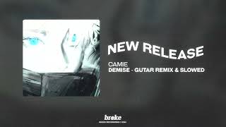 Camie  DEMISE Guitar Remix amp Slowed [upl. by Fabio]