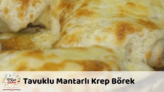 Tavuklu Mantarlı Krep Börek Tarifi [upl. by Kunin326]