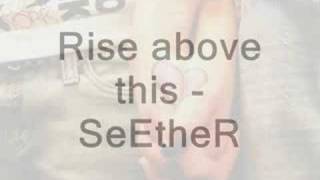 rise above this  seether lyrics on the side [upl. by Enelkcaj91]