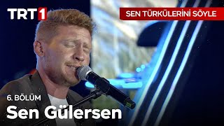 Sen Gülersen Gül Açılır  Sen Türkülerini Söyle 6 Bölüm SenTurkuleriniSoyle [upl. by Alyos]