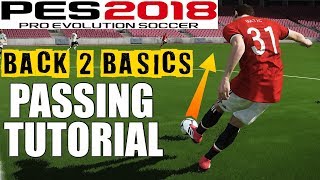 PES 2018 PASSING TUTORIAL  BACK TO BASICS SERIES [upl. by Hulburt986]