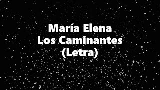 María Elena  Los Caminantes  Letra 🎶 Maria Elena letra los caminantes [upl. by Rika]