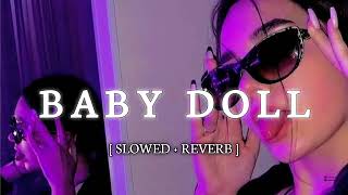 BABY DOLL SLOWED  REVERBBabuBanarasiMusic [upl. by Annaet]