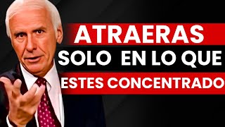 Atraerás Solo Aquello en lo que Realmente Estés Concentrado  Jim Rohn Motivación [upl. by Weintrob263]