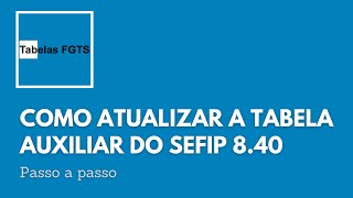 Como atualizar a tabela Auxiliar do SEFIP [upl. by Cargian609]