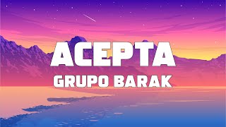 Barak  Acepta Letra  Lyrics [upl. by Itnahs]