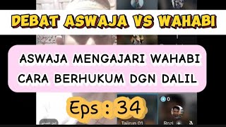 Eps 34  ASWAJA MENGAJARI WAHABI CARA BERHUKUM DGN DALIL  ASWAJA vs WAHABI [upl. by Bartolomeo]