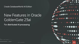 Distributed AI Processing with Oracle GoldenGate 23ai  Oracle DatabaseWorld AI Edition [upl. by Bette-Ann580]