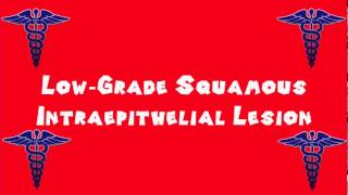 Pronounce Medical Words ― Low―Grade Squamous Intraepithelial Lesion [upl. by Eneliak]