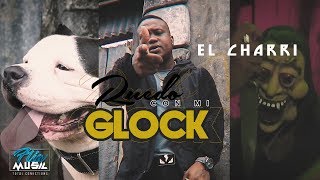 El Charri  Ruedo con mi Glock Video Oficial [upl. by Hanimay131]