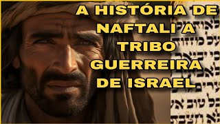 NAFTALI A TRIBO GUERREIRA DE ISRAEL [upl. by Nodlew391]