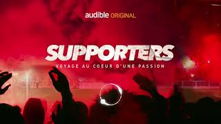 Audible Original  quotSUPPORTERS  Voyage au cœur dune passion  Le trailer 16  9 short version [upl. by Chuch]