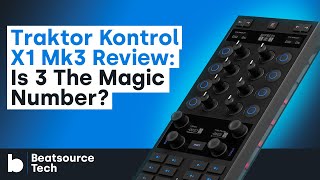 Traktor Kontrol X1 Mk3 Review Is 3 The Magic Number  Beatsource Tech [upl. by Sollows]