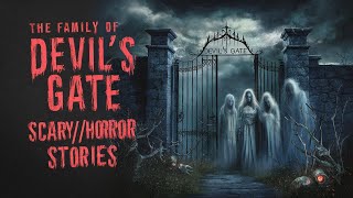 The Family of Devils Gate ScaryHorror stories [upl. by Yank156]