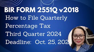 HOW TO FILE BIR FORM 2551Qv2018 QUARTERLY PERCENTAGE TAX  THIRD QUARTER 2024 [upl. by Sonitnatsnok]